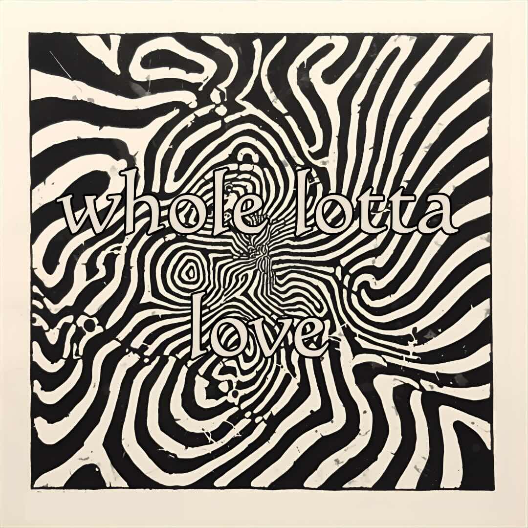 Whole Lotta Love image